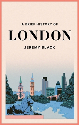 A Brief History of London - Black, Jeremy