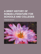 A Brief History of Roman Literature for Schools and Colleges