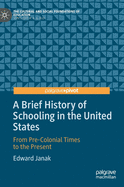 A Brief History of Schooling in the United States: From Pre-Colonial Times to the Present