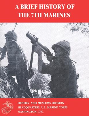 A Brief History of the 7th Marines - Santelli, James S