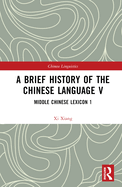 A Brief History of the Chinese Language V: Middle Chinese Lexicon 1