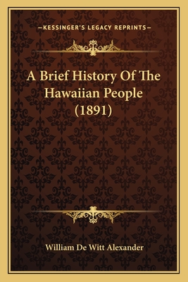 A Brief History of the Hawaiian People (1891) - Alexander, William De Witt
