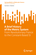 A Brief History of the Metric System: From Revolutionary France to the Constant-Based SI