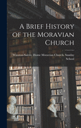 A Brief History of the Moravian Church