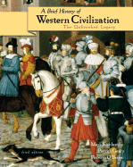 A Brief History of Western Civilization: The Unfinished Legacy, Single Volume Edition