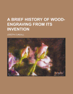 A Brief History of Wood-Engraving from Its Invention