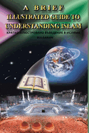 A Brief Illustrated Guide To Understanding Islam / Um Breve Guia Ilustrado Para Compreender o Isl?