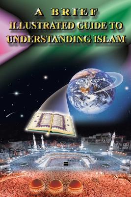 A Brief Illustrated Guide to Understanding Islam - I a Ibrahim