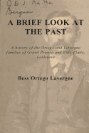 A Brief Look at the Past: A history of the Ortego and Lavergne families of Grand Prairie and Ville Platte, Louisiana