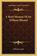 A Brief Memoir Of Sir William Blizard