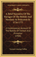 A Brief Narrative of the Ravages of the British and Hessians at Princeton in 1776-1777; A Contemporary Account of the Battles of Trenton and Princeton