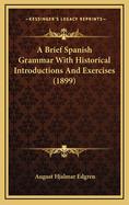 A Brief Spanish Grammar with Historical Introductions and Exercises (1899)