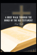 A Brief Walk through the Books of the Old Testament