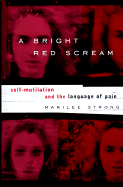 A Bright Red Scream: 1self-Mutilation and the Language of Pain