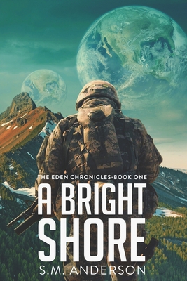 A Bright Shore: The Eden Chronicles-Book One - Anderson, S M