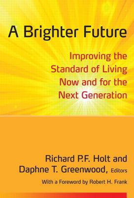 A Brighter Future: Improving the Standard of Living Now and for the Next Generation - Holt, Richard, and Greenwood, Daphne