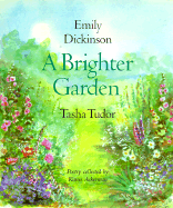 A Brighter Garden - Dickinson, Emily, and Ackerman, Karen (Designer)