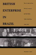 A British Enterprise in Brazil: The St. John D'El Rey Mining Company and the Morro Velho Gold Mine, 1830-1960