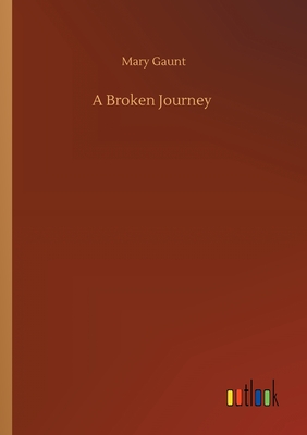 A Broken Journey - Gaunt, Mary