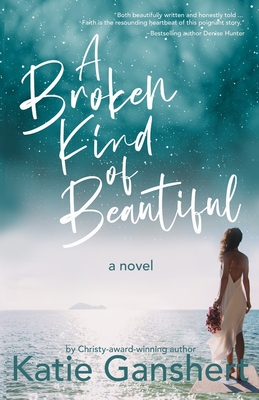 A Broken Kind of Beautiful - Ganshert, Katie