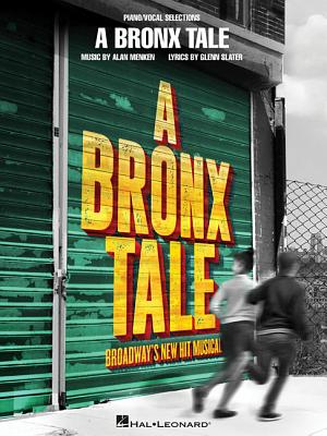 A Bronx Tale: Broadway'S New Hit Musical - Palminteri, Chazz, and Menken, Alan (Composer), and Slater, Glenn
