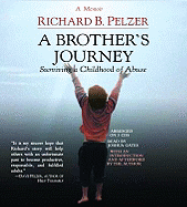 A Brother's Journey: Surviving a Childhood of Abuse - Pelzer, Richard B, and Gates, Joshua (Read by)