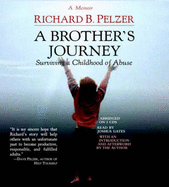 A Brother's Journey: Surviving a Childhood of Abuse - Pelzer, Richard B, and Gates, Joshua (Read by), and Author (Read by)