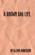 A Brown Bag Life