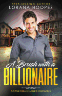 A Brush with a Billionaire: A Clean Billionaire Romance