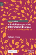 A Buddhist Approach to International Relations: Radical Interdependence