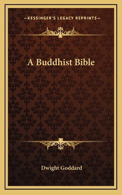 A Buddhist Bible - Goddard, Dwight