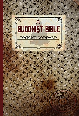 A Buddhist Bible - Goddard, Dwight