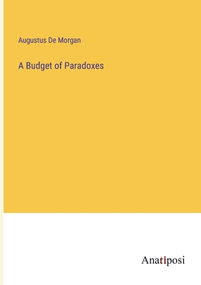 A Budget of Paradoxes - de Morgan, Augustus