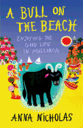 A Bull on the Beach: Enjoying the Good Life in Mallorca