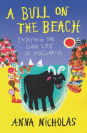 A Bull on the Beach: Enjoying The Good Life in Mallorca