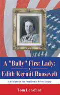 A "Bully" First Lady: Edith Kermit Roosevelt