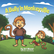 A Bully In Monkeyville: Kids Picture anti-bullying book