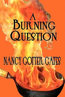 A Burning Question - Gates, Nancy Gotter