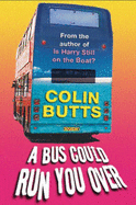 A Bus Could Run You Over - Butts, Colin