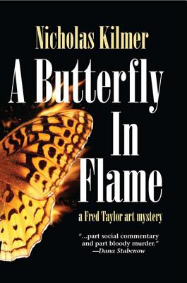 A Butterfly in Flame: A Fred Taylor Art Mystery - Kilmer, Nicholas