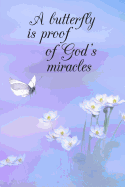 A butterfly is proof of God's miracles: Daily Gratefulness and Mindfulness Journal for Women