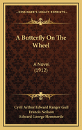 A Butterfly on the Wheel: A Novel (1912)