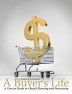 A Buyer's Life: A Concise Guide to Retail Planning and Forecasting
