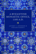 A Byzantine Monastic Office, A.D. 1105