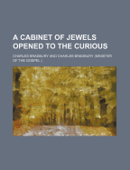 A Cabinet of Jewels Opened to the Curious