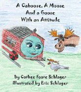 A Caboose, a Moose and a Goose with an Attitude