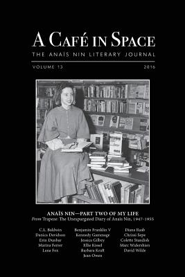 A Cafe in Space: The Anais Nin Literary Journal, Volume 13 - Franklin V, Benjamin, and Kraft, Barbara, and Fox, Lana