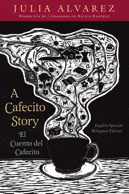 A Cafecito Story / El Cuento del Cafecito - Alvarez, Julia, and Eichner, Bill, and Ramirez, Belkis