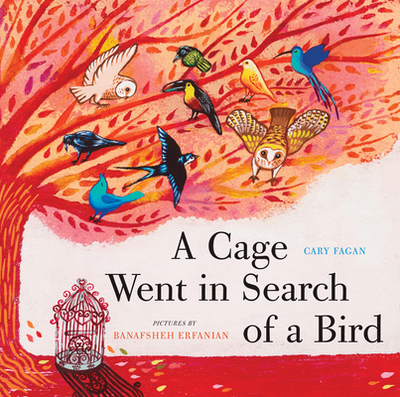 A Cage Went in Search of a Bird - Fagan, Cary