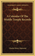 A Calendar of the Middle Temple Records